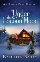 Under the Cocoon Moon: An Olivia Penn Mystery 1956270094 Book Cover