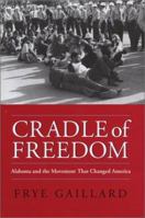 Cradle of Freedom: Alabama and the Movement That Changed America 0817352988 Book Cover