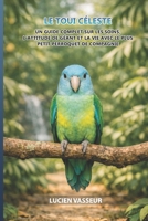 Le Toui Céleste: Un guide complet sur les soins, l'attitude de géant et la vie avec le plus petit perroquet de compagnie (French Edition) B0HCW6QHR2 Book Cover