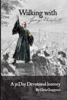 Walking with George Whitefield: A 31 Day Devotional Journey B0FTM58H8X Book Cover