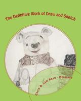 The Definitive Work of Draw and Sketch 1530692687 Book Cover
