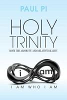 Holy Trinity - both the absolute and relative reality : I AM WHAT I AM 1481847503 Book Cover