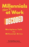 Millennials (Gen Y) at Work Decoded (The Workplace Series Humor Books) B0DNQ1YYRS Book Cover