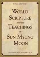 World Scripture and the Teachings of Sun Myung Moon 1930549571 Book Cover