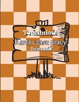 Dziennik tygodniowego czasu pracy: Dziennik godzin pracy Dziennik czasu pracy pracownika Arkusz wejścia i wyjścia 3986081593 Book Cover