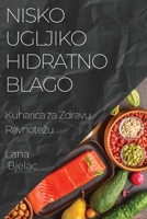 Nisko Ugljikohidratno Blago: Kuharica za Zdravu Ravnotezu 1835508480 Book Cover