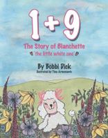 1+9: The Story of Blanchette 'The Little White One' 1480872865 Book Cover