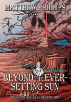Beyond the Ever-Setting Sun: The continuing dark fantasy epic 1068497858 Book Cover