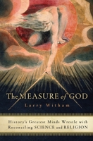 The Measure of God: Our Century-Long Struggle to Reconcile Science & Religion 0060591919 Book Cover