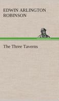 The Three Taverns; a Book of Poems 1500931071 Book Cover