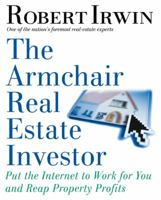 The Armchair Real Estate Investor: Put the Internet to Work for You and Reap Property Profits 1427795983 Book Cover