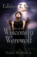 Tale of the Wisconsin Werewolf 0985887346 Book Cover