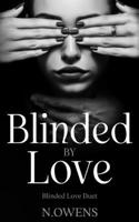 Blinded by Love: Blinded Love Duet B0CCZXJH8X Book Cover