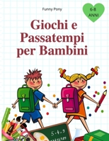 Giochi E Passatempi Per Bambini: Colorare, Unire i Puntini, Labirinti, Barzellette e molto altro! 1801144508 Book Cover