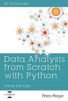 Data Analysis From Scratch With Python: Beginner Guide using Python, Pandas, NumPy, Scikit-Learn, IPython, TensorFlow and Matplotlib 1721942815 Book Cover