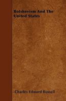 Bolshevism and the United States 1356262457 Book Cover