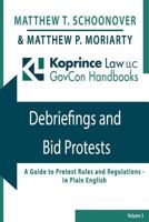 Debriefings and Bid Protests: A Guide to Protest Rules and Regulations - In Plain English 1798758628 Book Cover