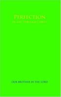 Perfection: In and Through Christ 1425911951 Book Cover