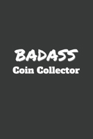 Badass Coin Collector: 6x9 Inch Journal Diary Notebook 110 Blank Lined Pages Coin Collecting Gift 1661618952 Book Cover