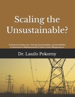 Scaling the Unsustainable?: Technical Architecture, Energy Sustainability, and Scalability Constraints in Multinational AI Data Center Megaprojects B0HKFH12XL Book Cover
