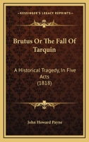 Plays-Brutus: or, The Fall Tarquin (Notable American Authors) 1275636012 Book Cover