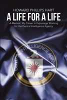 A Life for a Life: A Memoir: My Career in Espionage Working for the Central Intelligence Agency 1483430251 Book Cover