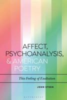 Affect, Psychoanalysis, and American Poetry: This Feeling of Exaltation 1350146889 Book Cover