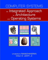 Computer Systems: An Integrated Approach to Architecture and Operating Systems 0321486137 Book Cover