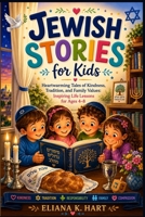 Jewish Stories for Kids: Heartwarming Tales of Kindness, Tradition and Family Values Inspiring Life Lessons Ages 4–8 B0HGMTSRNW Book Cover