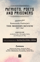 Patriots, Poets and Prisoners: Selections from Ramananda Chatterjee's The Modern Review, 1907-1947 B01NAQ0TZC Book Cover