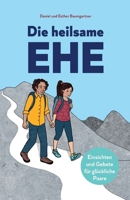 Die heilsame Ehe: Einsichten und Gebete für glückliche Paare (German Edition) 3952512796 Book Cover