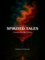 Spirited Tales: A Journey Through Cocktails B0H6VXR27V Book Cover
