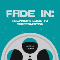 Fade in: Beginner's guide to Screenwriting B0BCRXJM8R Book Cover