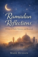 Ramadan Reflections: 30 Days of Faith, Patience, and Renewal B0GKDWGFYK Book Cover