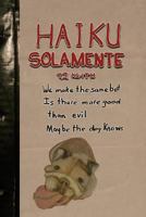 Haiku Solamente 1984296744 Book Cover