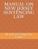 MANUAL ON NEW JERSEY SENTENCING LAW 1691013374 Book Cover