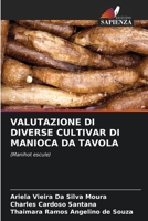 VALUTAZIONE DI DIVERSE CULTIVAR DI MANIOCA DA TAVOLA: (Manihot escule) 6206042286 Book Cover