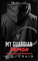 My Guardian Demon: A Steamy Contemporary Paranormal Romance B0BMH5FJR7 Book Cover