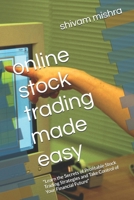 online stock trading made easy: "Learn the Secrets of Profitable Stock Trading Strategies and Take Control of Your Financial Future" B0DQ8139H1 Book Cover