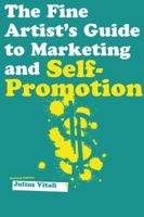 The Fine Artist's Guide to Marketing and Self-Promotion: Innovative Techniques to Build Your Career as an Artist 1880559358 Book Cover