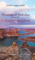 A Montage of Melodies from My Unfinished Symphony: An Insightful Memoir Full of Life, Love, and Laughs 1685268757 Book Cover