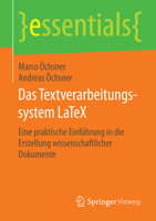 Das Textverarbeitungssystem LaTeX: Eine praktische Einführung in die Erstellung wissenschaftlicher Dokumente 3658095024 Book Cover