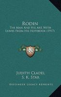 Rodin: The Man and his Art With Leaves from his Note-book 1861716974 Book Cover