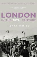 London in the Twentieth Century: A City and Its People 1845951263 Book Cover