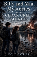 Cedar Creek Secrets (Billy & Mia Mysteries) B0GN1CN4VF Book Cover