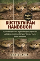 KÜSTENTAIPAN-HANDBUCH: Der vollständige Leitfaden zum Verständnis, zum respektvollen Umgang und zum sicheren Zusammenleben mit einer der tödlichsten ... und ethische Begegnungen (German Edition) B0GKCVGKXP Book Cover