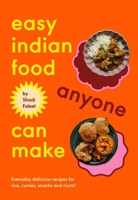 Easy Indian Food Anyone Can Make: Everyday delicious recipes for rice, curries, snacks and more! 1623715490 Book Cover