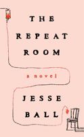 The Repeat Room: A Novel 1646221400 Book Cover