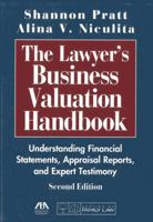 The Lawyer's Business Valuation Handbook: Understanding Financial Statements, Appraisal Reports, and Expert Testimony 1604428031 Book Cover