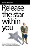 Release the Star Within You: The Essential Guide to Achieving Your Dreams and Desires 0955365805 Book Cover